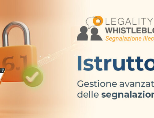 Nuovo Legality Whistleblowing 6.1: strumenti su misura per gestire l’istruttoria delle segnalazioni whistleblowing