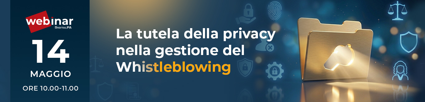 Webinar live: Tutela Privacy e Whistleblowing: obblighi di riservatezza e gestione delle segnalazioni